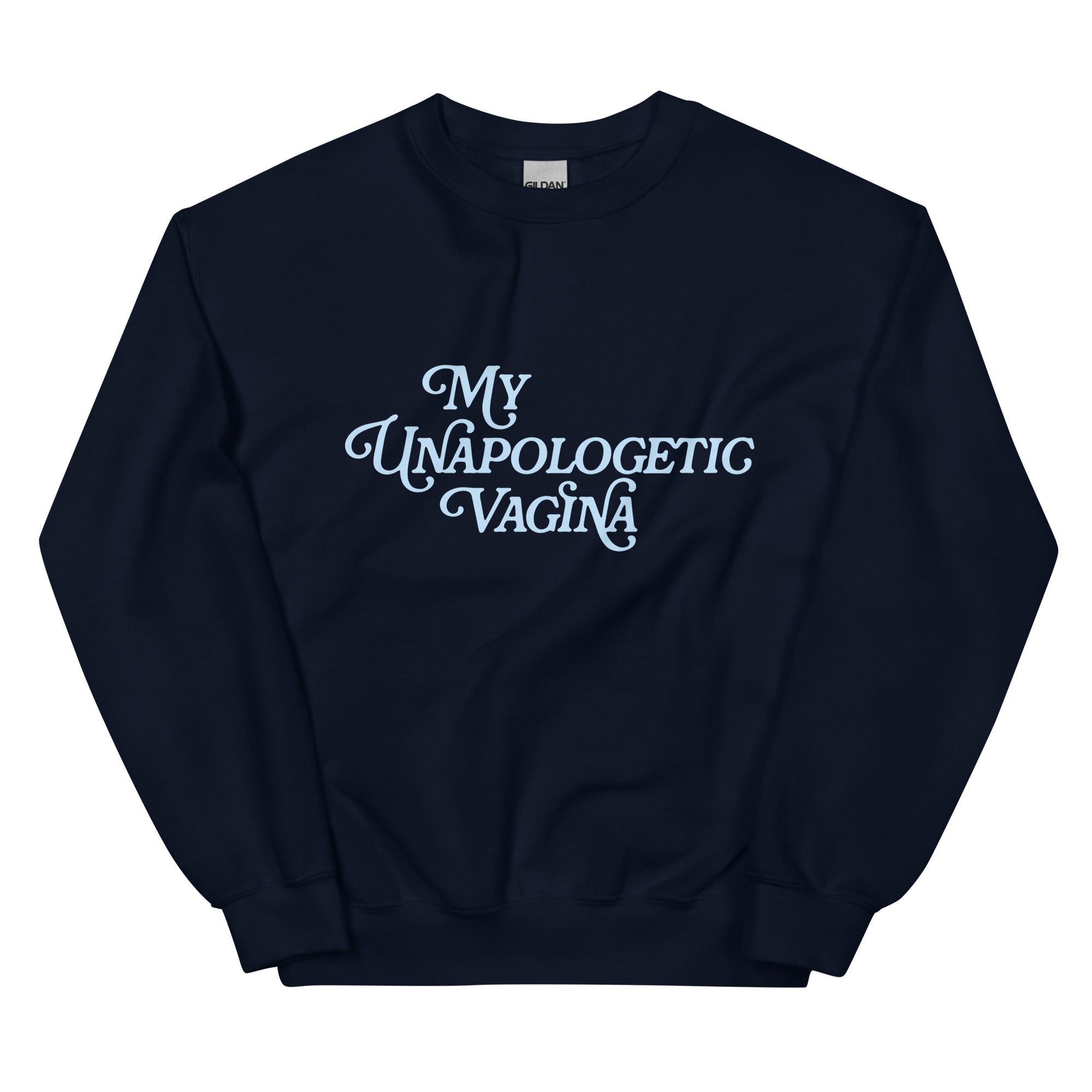 My Unapologetic Vagina Crewneck