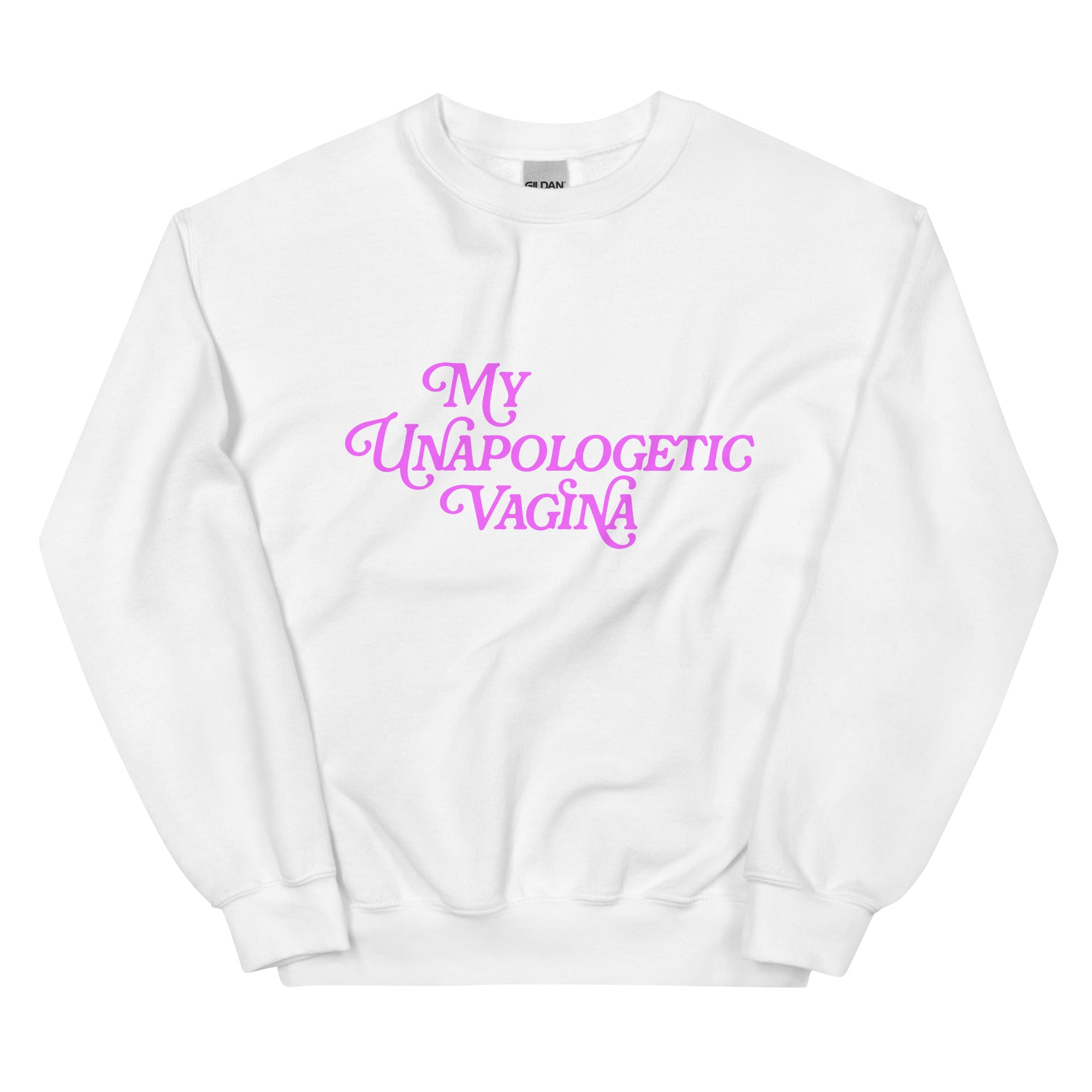 My Unapologetic Vagina Crewneck